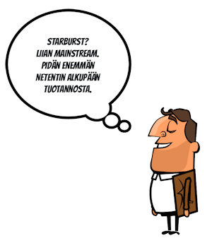 Starburst? Liian mainstream. Pidän enemmän NetEntin alkupään tuotannosta.
