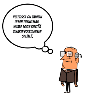 Ruletissa on vanhan liiton tunnelmaa. Vaimo tosin kieltää sikarin polttamisen sisällä.