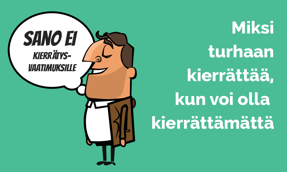 Miksi turhaan kierrättää, kun voi olla kierrättämättä.